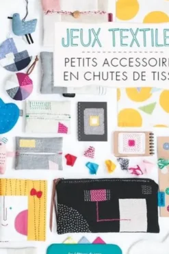 Récup' textile. 70 petits accessoires en chutes de tissus, Kazu Hashimoto