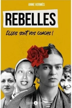 Rebelles. Elles sont vos coachs !, Anne Vermès