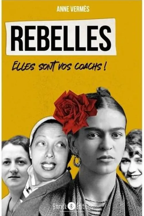 Rebelles. Elles sont vos coachs !, Anne Vermès