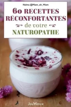 60 recettes réconfortantes de votre naturopathe, naima