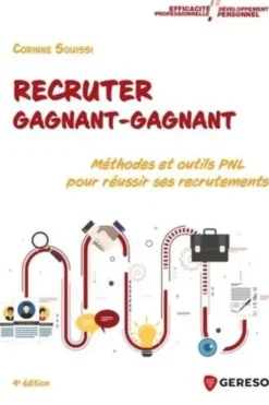 Recruter gagnant-gagnant. Méthodes et outils PNL pour réussir ses recrutements, 4e édition, Corinne Souissi
