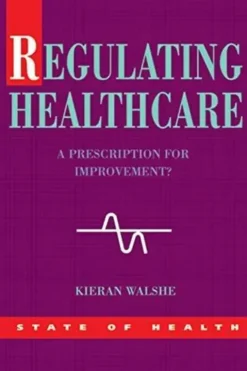Regulating healthcare, Kieran Walshe