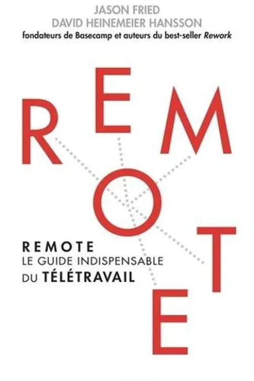 Remote. Le guide indispensable du télétravail, Jason Fried