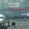 Reproduction, Bernardo Carvalho