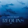 Requins. Rencontre avec le prédateur menacé des océans, Michael Müller