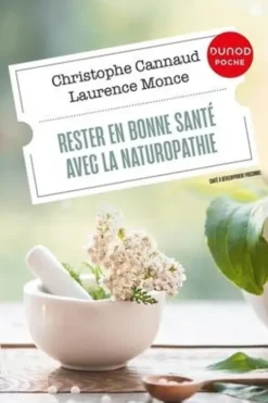 Rester en bonne santé avec la naturopathie, Christophe Cannaud