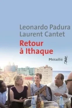 Retour à Ithaque, Leonardo Padura