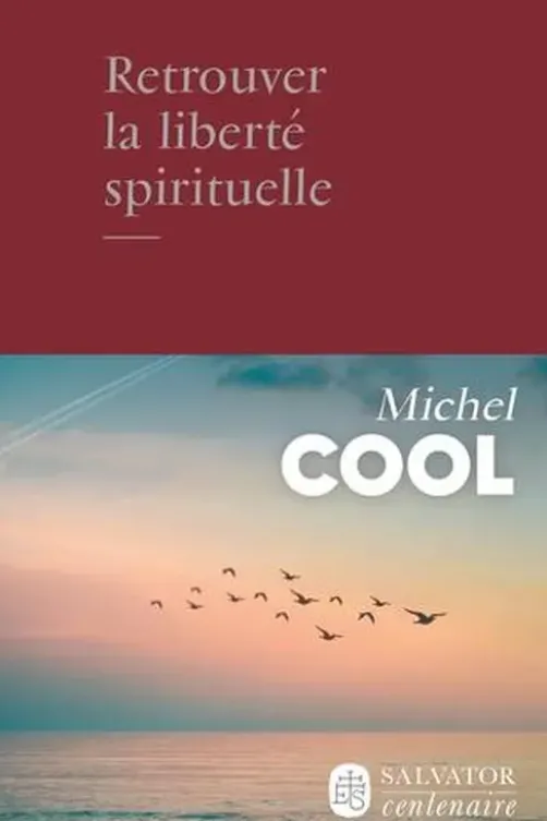 Retrouver la liberté spirituelle, Michel Cool