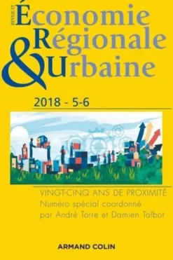 Revue d'économie régionale et urbaine N° 5-6/2018 : Vingt-cinq ans de proximité, André Torre