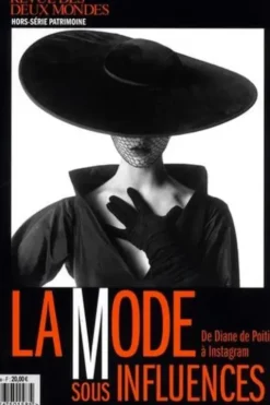 Revue des deux Mondes Hors-Série Patrimoine Février 2018 : La mode sous influences. De Diane de Poitiers à Instagram, Thierry Moulonguet