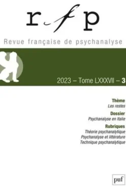 Revue Française de Psychanalyse Tome 87 N° 3, juillet 2023: Les restes, Riadh Ben Rejeb