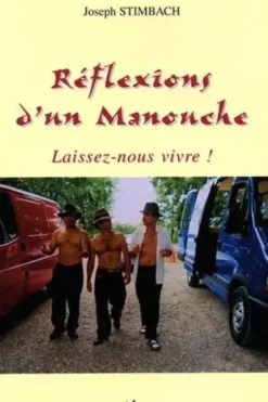Réflexions d'un Manouche. Laissez-nous vivre !, Joseph Stimbach