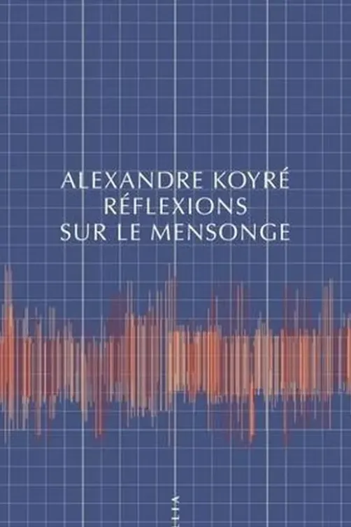 Réflexions sur le mensonge, Alexandre Koyré