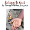 Réformer la santé. La leçon de Michel Foucault, Laurent Vercoustre