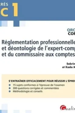 Réglementation professionnelle et déontologie de l'expert-comptable et du commissaire aux comptes DEC 1. QRC et QCM corrigées, Edition 2022, Kada Meghraoui