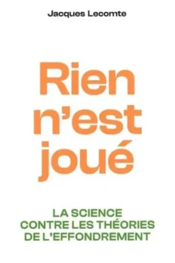 Rien n'est joué. La science contre les théories de l'effondrement, Jacques Lecomte