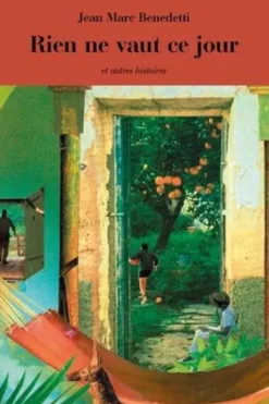 Rien ne vaut ce jour et autres histoires, Jean-Marc Benedetti