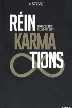 RéinKarmaTions. Tombe six fois, relève toi sept, By Steve