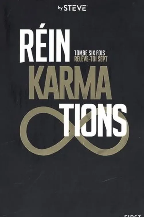 RéinKarmaTions. Tombe six fois, relève toi sept, By Steve