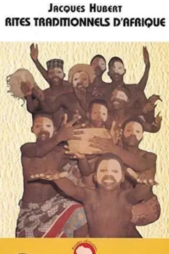 Rites traditionnels d'Afrique. Approche pour une théologie liturgique inculturée, Jacques Hubert