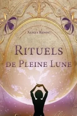 Rituels de Pleine Lune, Alicia Renou
