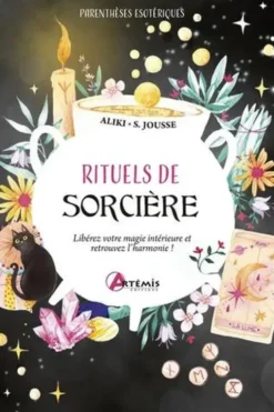 Rituels de sorcière. Libérez votre magie intérieure et retrouvez l'harmonie !, Aliki