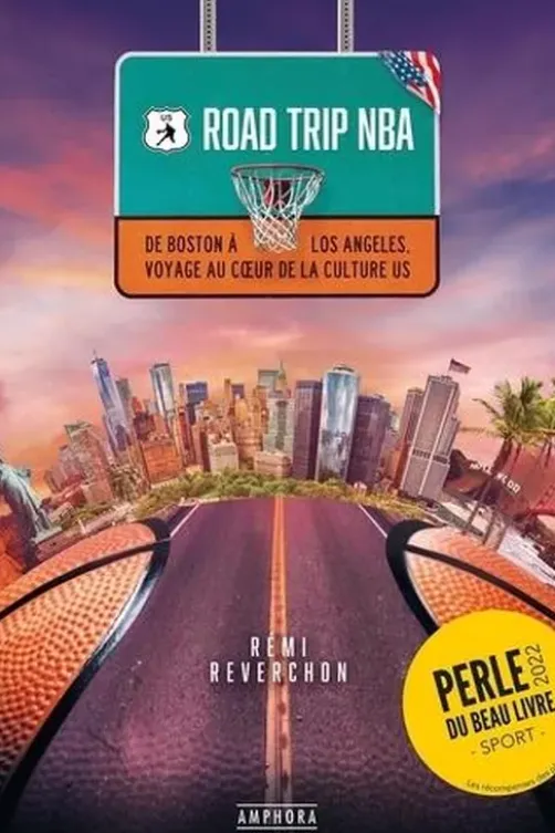Road trip NBA. De Boston à Los Angeles, voyage au coeur de la culture US, Rémi Reverchon