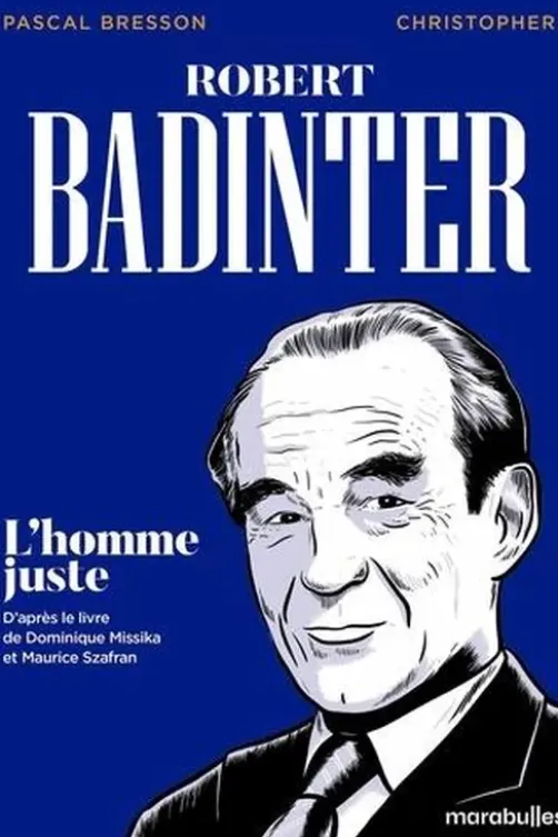 Robert Badinter. L'homme juste, Pascal Bresson
