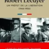Robert Lécuyer, un préfet de la libération. 1944-1950, Anne-Marie Prieur-Lécuyer