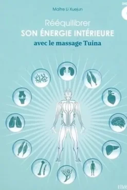 Rééquilibrer son énergie intérieure avec le massage Tuina. Avec 1 DVD, Li Xuejun