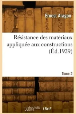 Résistance des matériaux appliquée aux constructions. Tome 2, Ernest Aragon