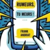 Rumeurs, tu meurs !, Frank Andriat