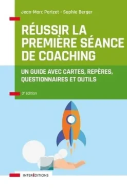 Réussir la première séance de coaching. Un guide avec cartes, repères, questionnaires et outils, 3e édition, Jean-Marc Parizet