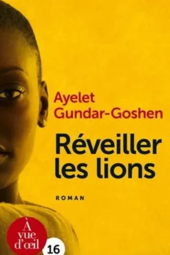 Réveiller les lions [EDITION EN GROS CARACTERES, Ayelet Gundar-Goshen