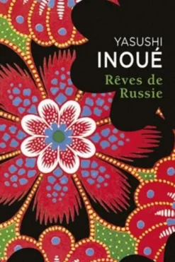 Rêves de Russie, Yasushi Inoué