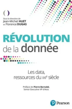 Révolution de la donnée. Les data, la ressource du XXIe siècle, Jean-Michel Huet