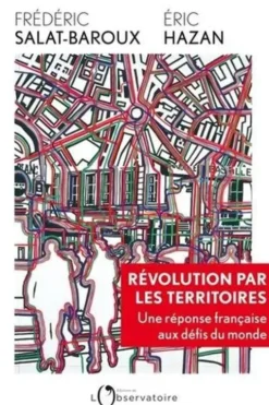 Révolution par les territoires. Une réponse française aux défis du monde, Frédéric Salat-Baroux