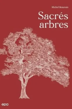 Sacrés arbres, Michel Beauvais