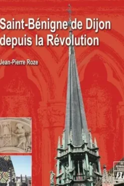 Saint-Bénigne de Dijon depuis la Révolution, Jean-Pierre Roze