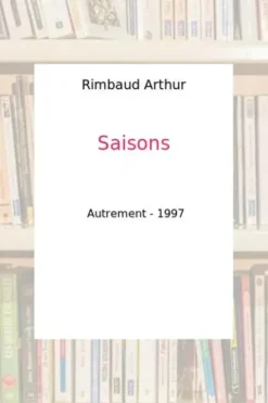 Saisons. Textes d'Arthur Rimbaud et peintures, Agnès Rosenstiehl