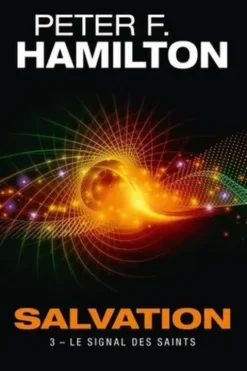 Salvation Tome 3 : Le signal des Saints, Peter F. Hamilton