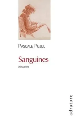 Sanguines, Pascale Pujol