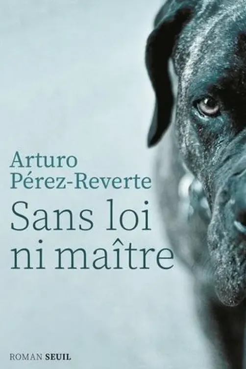 Sans loi ni maître, Arturo Pérez-Reverte