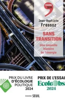 Sans transition. Une nouvelle histoire de l'énergie, Jean-Baptiste Fressoz