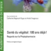 Santé du végétal : 100 ans déja ! Regards sur la phytopharmacie, Catherine Regnault-Roger