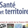 Santé et territoire. Carnet de santé de la France, Edition 2004, Jean de Kervasdoué