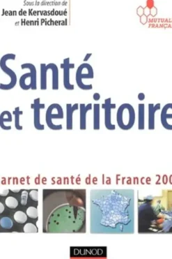 Santé et territoire. Carnet de santé de la France, Edition 2004, Jean de Kervasdoué