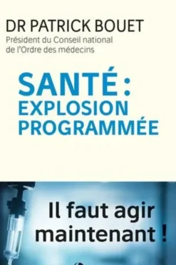 Santé : explosion programmée, Patrick Bouet