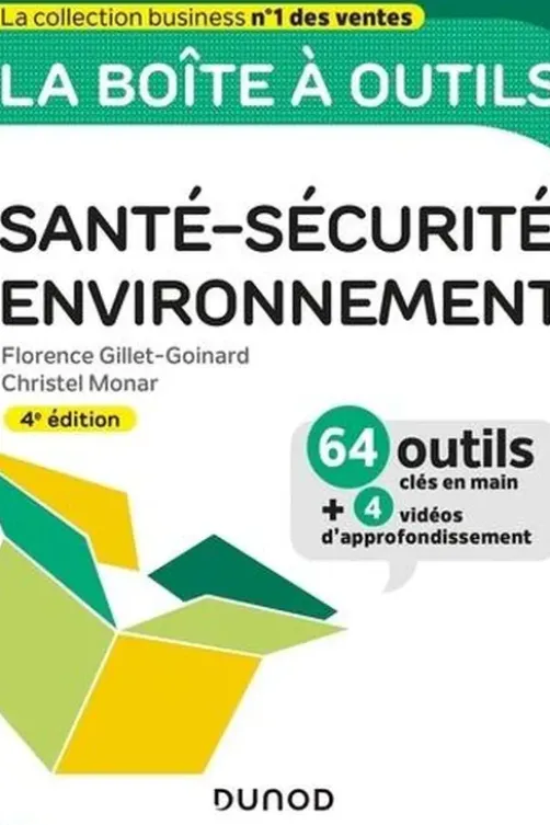 Santé-Sécurité-Environnement. 64 outils clés en main + 4 vidéos d'approfondissement, 4e édition, Florence Gillet-Goinard