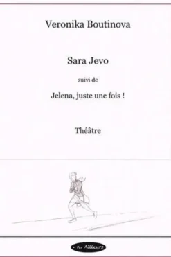 Sara Jevo suivi de Jelena, juste une fois !, Veronika Boutinova